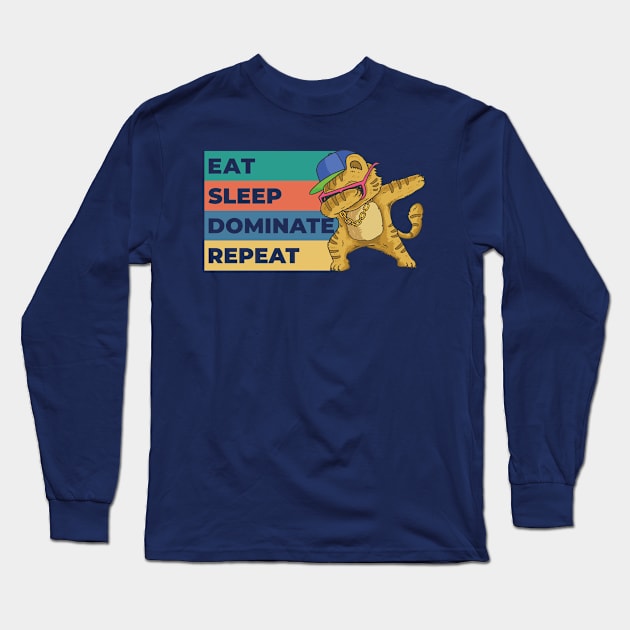 Eat Sleep Dominate Repeat Long Sleeve T-Shirt by Karnefa Merch